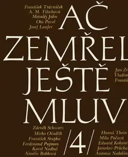 Biografie - ostatné SUPRAPHON a.s. Ač zemřeli - ještě mluví IV.
