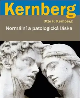 Psychológia, etika Normální a patologická láska - Otto F. Kernberg,Ivo Müller