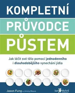 Zdravá výživa, diéty, chudnutie Kompletní průvodce půstem - Jason Fung,Jimmy Moore,Lenka Marie Čapková