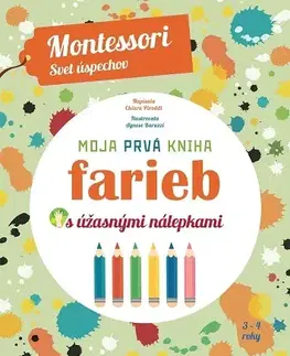 Nalepovačky, vystrihovačky, skladačky Moja prvá kniha farieb - Montessori - Svet úspechov - Chiara Piroddi,Alexandra Škorupová