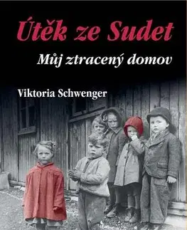 Skutočné príbehy Útěk ze Sudet - Můj ztracený domov - Viktoria Schwenger