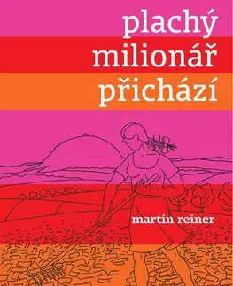 Fejtóny, rozhovory, reportáže Plachý milionář přichází - Martin Reiner