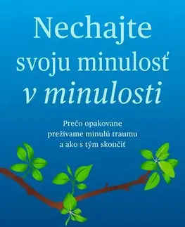 Psychológia, etika Nechajte svoju minulosť v minulosti - Beverly Engel