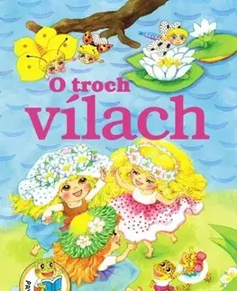 Rozprávky pre malé deti O troch vílach - Irena Kaftanová,Dagmar Ježková