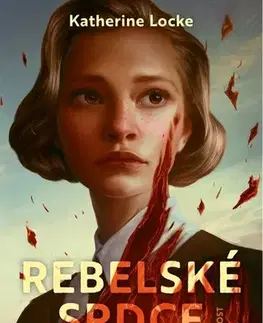 Historické romány Rebelské srdce - Katherine Locke,Michaela Teličková