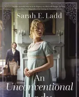 Romantická beletria An Unconventional Lady - Sarah E. Ladd