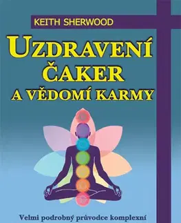 Aura, čakry, mandaly, kamene Uzdravení čaker a vědomí karmy - Keith Sherwood