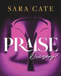 Erotická beletria Praise - Dícsérj - Sara Cate