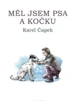 Česká beletria Měl jsem psa a kočku - Karel Čapek