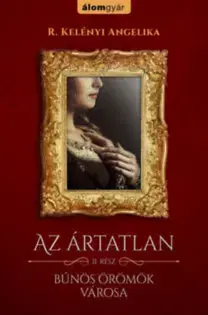 Historické romány Az ártatlan 2. - Bűnös örömök városa - Angelika R. Kelényi