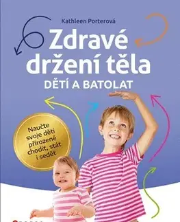 Výchova, cvičenie a hry s deťmi Zdravé držení těla dětí a batolat - Kathleen Porterová
