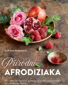 Prírodná lekáreň, bylinky Přírodní afrodiziaka - Gabriela Nedoma