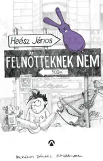 Básničky a hádanky pre deti Felnőtteknek nem - János Haász