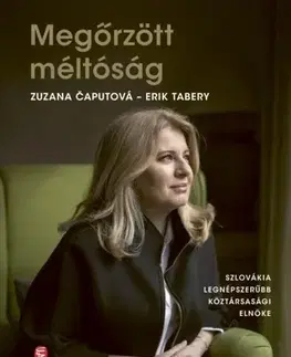 Fejtóny, rozhovory, reportáže Megőrzött méltőság - Erik Tabery,Zuzana Čaputová