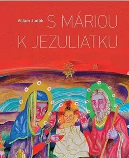 Kresťanstvo S Máriou k Jezuliatku - Viliam Judák