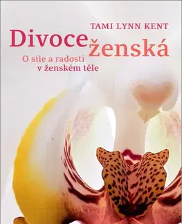 Zdravie, životný štýl - ostatné Divoce ženská - Tami Lynn Kent,Alexandra Vysloužilová