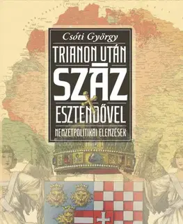 História - ostatné Trianon után száz esztendővel - Nemzetpolitikai elemzések - György Csóti