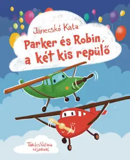 Rozprávky Parker és Robin, a két kis repülő - Kata Janecskó