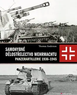 Armáda, zbrane a vojenská technika Samohybné dělostřelectvo Wehrmachtu - Thomas Anderson