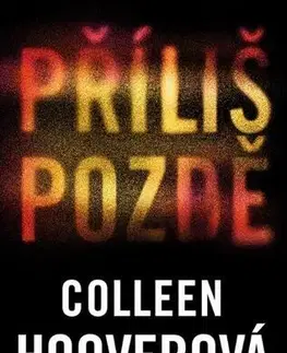 Romantická beletria Příliš pozdě - Colleen Hooverová,Jana Jašová