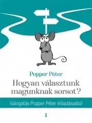 Rozvoj osobnosti Hogyan választunk magunknak sorsot? - Péter Popper