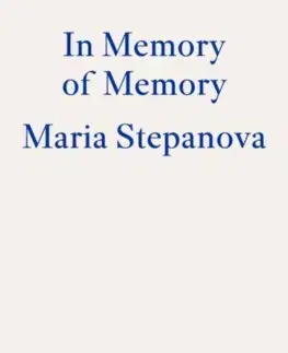 Eseje, úvahy, štúdie In Memory of Memory - Maria Stepanova