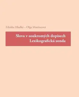 Pre vysoké školy Slova v soukromých dopisech. Lexikografická sonda - Zdeňka Hladká,Olga Martincová