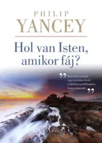 Kresťanstvo Hol van Isten, amikor fáj? - Philip Yancey