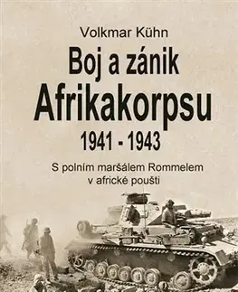Druhá svetová vojna Boj a zánik Afrikakorpsu 1941-1943 - Volkmar Kühn