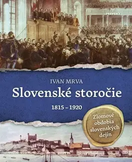 Slovenské a české dejiny Slovenské storočie 1815-1920 - Zlomové obdobia slovenských dejín - Ivan Mrva