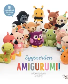 Pletenie, hačkovanie, vyšívanie, paličkovanie Egyszerűen amigurumi! - 16 szuperkönnyű állatfigura-minta - Mariska Vos-Bolman