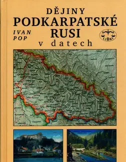 Slovenské a české dejiny Dějiny Podkarpatské Rusi v datech - Ivan Pop