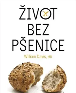 Zdravie, životný štýl - ostatné Život bez pšenice - William Davis