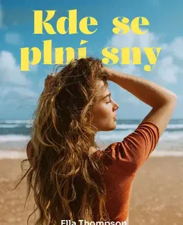 Romantická beletria Kde se plní sny - Ella Thompson,Lenka Kubešová
