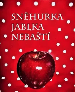 Romantická beletria Sněhurka jablka nebaští - Petra Stehlíková