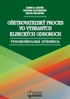 Ošetrovateľstvo, opatrovateľstvo Ošetrovateľský proces vo vybraných klinických odboroch - Zuzana Slezáková,Hilda Balková