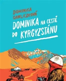 Cestopisy Dominika na cestě do Kyrgyzstánu - Dominika Gawliczková