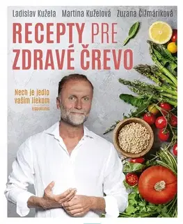 Zdravá výživa, diéty, chudnutie Recepty pre zdravé črevo - Ladislav Kužela,Zuzana Čižmáriková