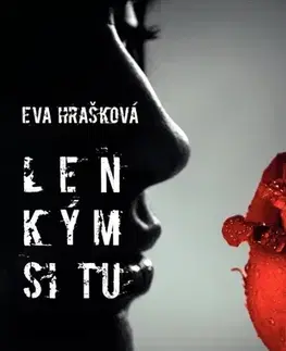 Romantická beletria Len kým si tu - Eva Hrašková