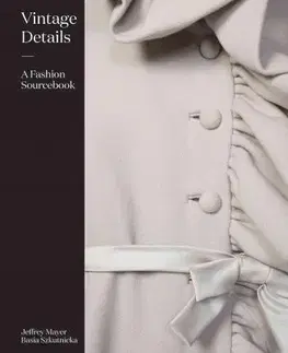 Dizajn, úžitkové umenie, móda Vintage Details A Fashion Sourcebook - Jeffrey Mayer,Basia Szkutnicka
