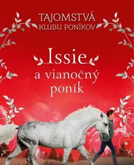 Dobrodružstvo, napätie, western Tajomstvá klubu poníkov 1: Issie a vianočný poník - Stacy Gregg,Milica Ivovič