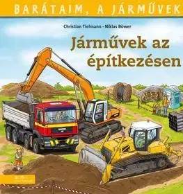Rozprávky Barátaim, a járművek 4: Járművek az építkezésen - Christian Tielmann