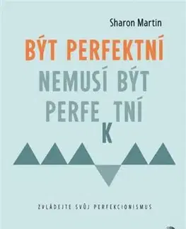 Psychológia, etika Být perfektní nemusí být perfektní - Sharon Martin