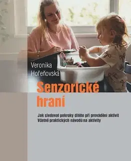 Pedagogika, vzdelávanie, vyučovanie Senzorické hraní - Veronika Hořeňovská