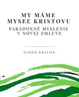 Biblie, biblistika My máme myseľ Kristovu - Darko Kraljik