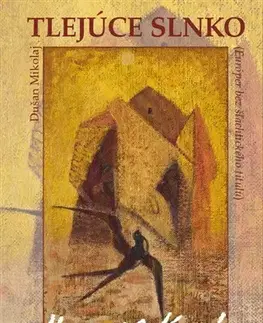 Biografie - ostatné Tlejúce slnko - Dušan Mikolaj