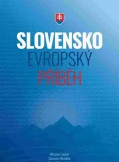 Slovenské a české dejiny Slovensko Evropský příběh - Slavomír Michalek,Weiss Peter,Miroslav Londák