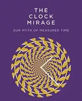 Cudzojazyčná literatúra Clock Mirage: Our Myth of Measured Time - Joseph Mazur