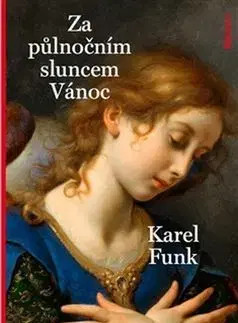 Ezoterika - ostatné Za půlnočním sluncem Vánoc - Karel Funk