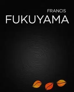 Politológia A történelem vége és az utolsó ember - Francis Fukuyama